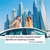 Benefits of buying a property in Dubai